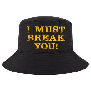 I Must Break You Cool Comfort Performance Bucket Hat