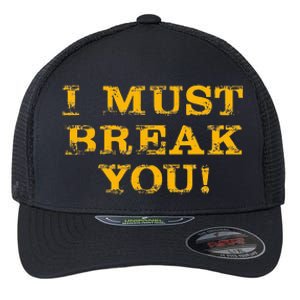 I Must Break You Flexfit Unipanel Trucker Cap