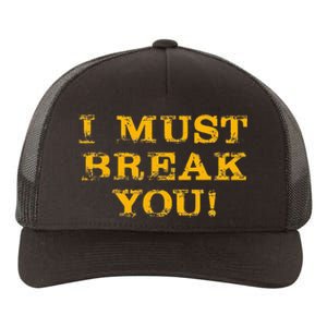 I Must Break You Yupoong Adult 5-Panel Trucker Hat