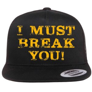 I Must Break You Flat Bill Trucker Hat