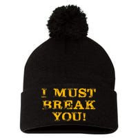 I Must Break You Pom Pom 12in Knit Beanie