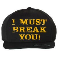 I Must Break You Wool Snapback Cap