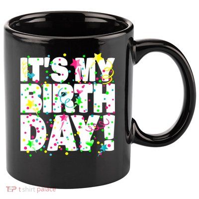 ItS My Birthday Confetti Gifts 11oz C Handle Ceramic Mug