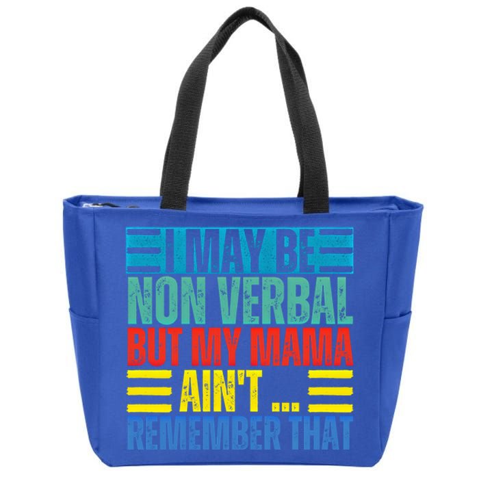 I May Be Non Verbal But My Mama AinT Remember That Gift Zip Tote Bag