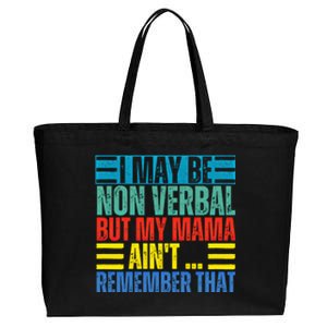 I May Be Non Verbal But My Mama AinT Remember That Gift Cotton Canvas Jumbo Tote