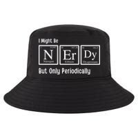 I Might Be Nerdy But Only Periodically Chemistry Lover Cool Comfort Performance Bucket Hat