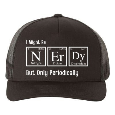 I Might Be Nerdy But Only Periodically Chemistry Lover Yupoong Adult 5-Panel Trucker Hat