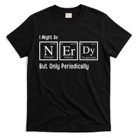 I Might Be Nerdy But Only Periodically Chemistry Lover T-Shirt
