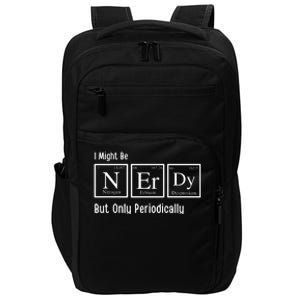 I Might Be Nerdy But Only Periodically Chemistry Lover Impact Tech Backpack