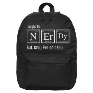 I Might Be Nerdy But Only Periodically Chemistry Lover 16 in Basic Backpack