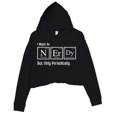I Might Be Nerdy But Only Periodically Chemistry Lover Crop Fleece Hoodie