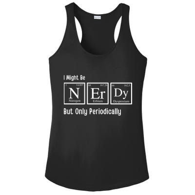 I Might Be Nerdy But Only Periodically Chemistry Lover Ladies PosiCharge Competitor Racerback Tank