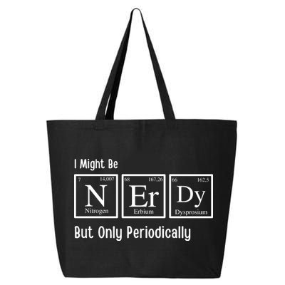 I Might Be Nerdy But Only Periodically Chemistry Lover 25L Jumbo Tote