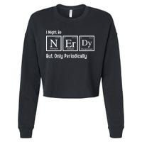 I Might Be Nerdy But Only Periodically Chemistry Lover Cropped Pullover Crew