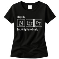 I Might Be Nerdy But Only Periodically Chemistry Lover Womens T-Shirt