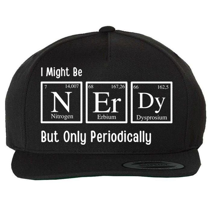 I Might Be Nerdy But Only Periodically Chemistry Lover Wool Snapback Cap