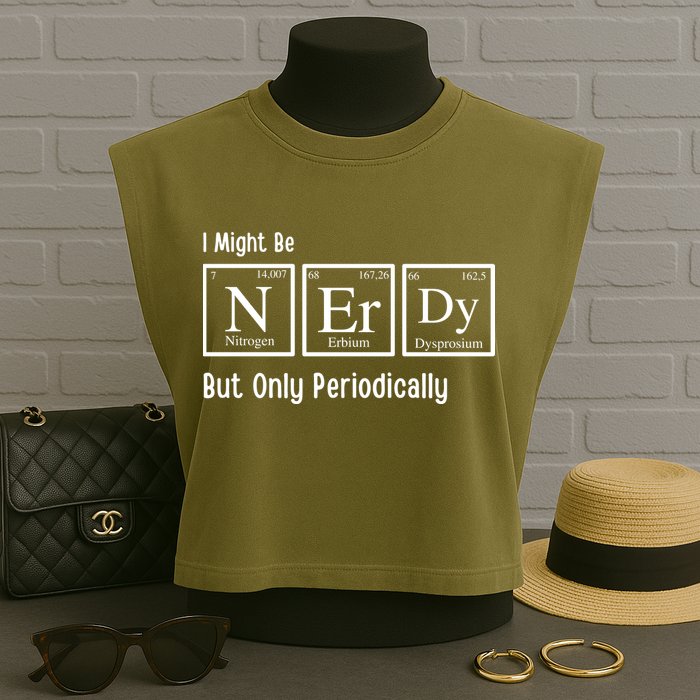 I Might Be Nerdy But Only Periodically Chemistry Lover Garment-Dyed Women's Muscle Tee