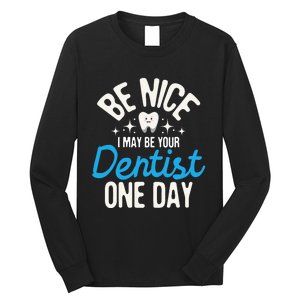 I May Be Your Dentist One Day Dentistry Dental Student Dds Long Sleeve Shirt