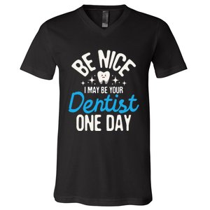 I May Be Your Dentist One Day Dentistry Dental Student Dds V-Neck T-Shirt