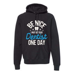 I May Be Your Dentist One Day Dentistry Dental Student Dds Premium Hoodie