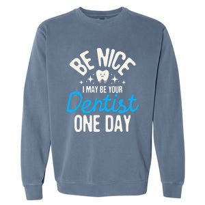 I May Be Your Dentist One Day Dentistry Dental Student Dds Garment-Dyed Sweatshirt