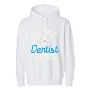 I May Be Your Dentist One Day Dentistry Dental Student Dds Garment-Dyed Fleece Hoodie