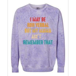 I May Be Non Verbal Nonverbal Autism Awareness Colorblast Crewneck Sweatshirt