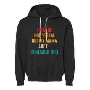 I May Be Non Verbal Nonverbal Autism Awareness Garment-Dyed Fleece Hoodie