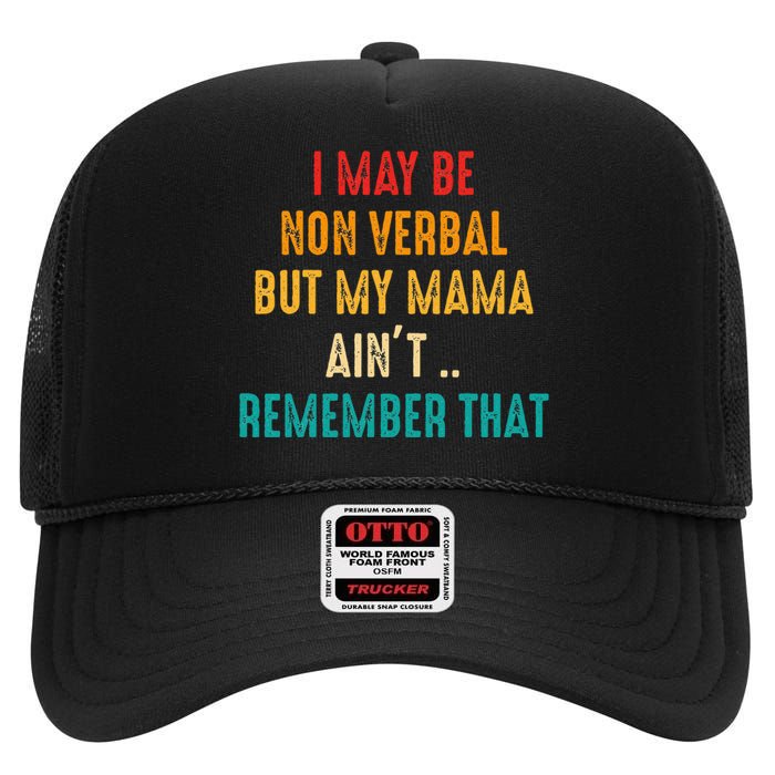 I May Be Non Verbal Nonverbal Autism Awareness High Crown Mesh Back Trucker Hat