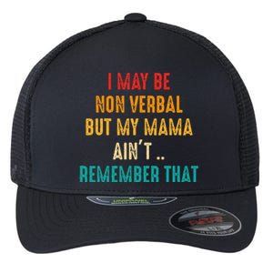 I May Be Non Verbal Nonverbal Autism Awareness Flexfit Unipanel Trucker Cap