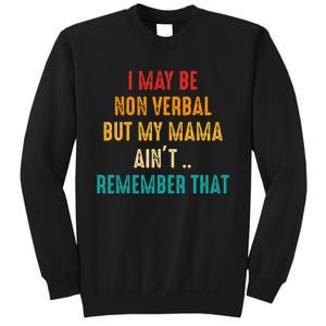 I May Be Non Verbal Nonverbal Autism Awareness Sweatshirt