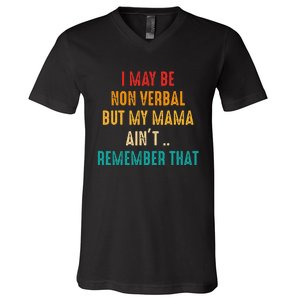 I May Be Non Verbal Nonverbal Autism Awareness V-Neck T-Shirt