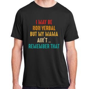 I May Be Non Verbal Nonverbal Autism Awareness Adult ChromaSoft Performance T-Shirt