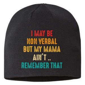 I May Be Non Verbal Nonverbal Autism Awareness Sustainable Beanie