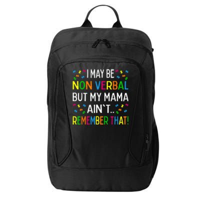 I May Be Non Verbal But My Mama Aint Remember That Autism City Backpack