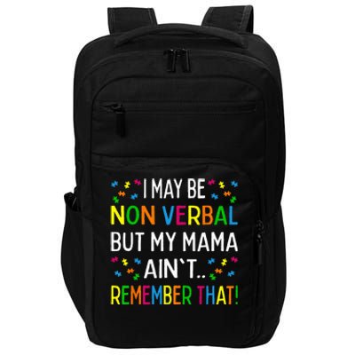 I May Be Non Verbal But My Mama Aint Remember That Autism Impact Tech Backpack