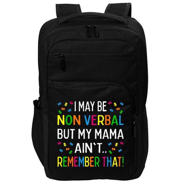 I May Be Non Verbal But My Mama Aint Remember That Autism Impact Tech Backpack