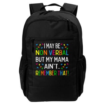 I May Be Non Verbal But My Mama Aint Remember That Autism Daily Commute Backpack