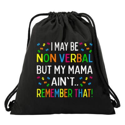 I May Be Non Verbal But My Mama Aint Remember That Autism Drawstring Bag