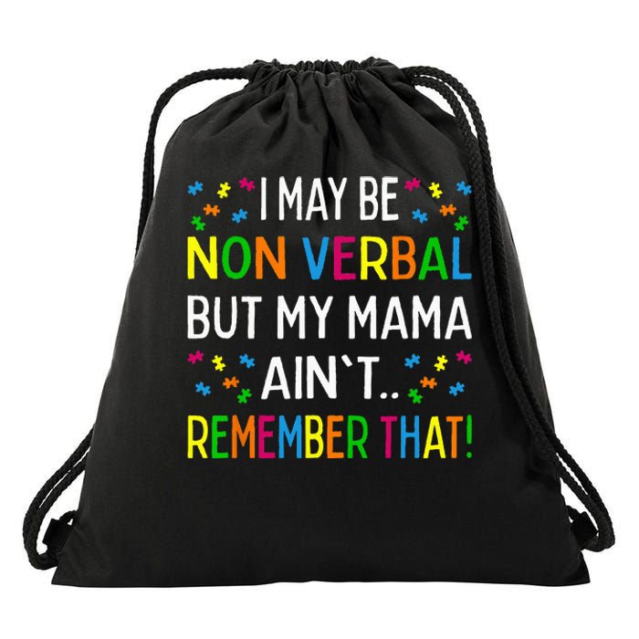 I May Be Non Verbal But My Mama Aint Remember That Autism Drawstring Bag