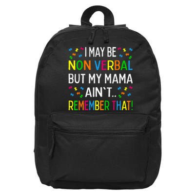 I May Be Non Verbal But My Mama Aint Remember That Autism 16 in Basic Backpack