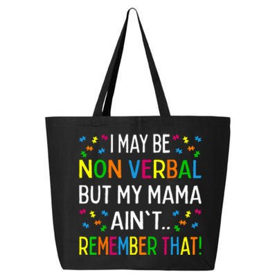 I May Be Non Verbal But My Mama Aint Remember That Autism 25L Jumbo Tote