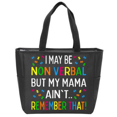 I May Be Non Verbal But My Mama Aint Remember That Autism Zip Tote Bag