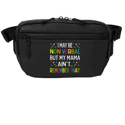 I May Be Non Verbal But My Mama Aint Remember That Autism Crossbody Pack