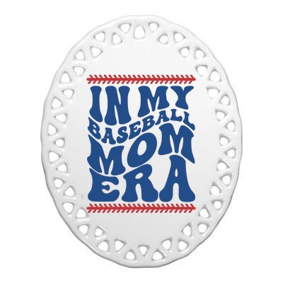 In My Baseball Mom Era Funny Family Mama Gifts Ceramic Oval Ornament