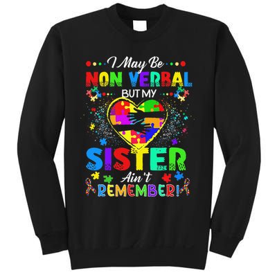 I May Be Non Verbal But My Sister Aint Remember That Autism Sweatshirt