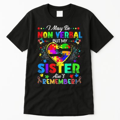 I May Be Non Verbal But My Sister Aint Remember That Autism Tall T-Shirt