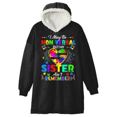I May Be Non Verbal But My Sister Aint Remember That Autism Hooded Wearable Blanket