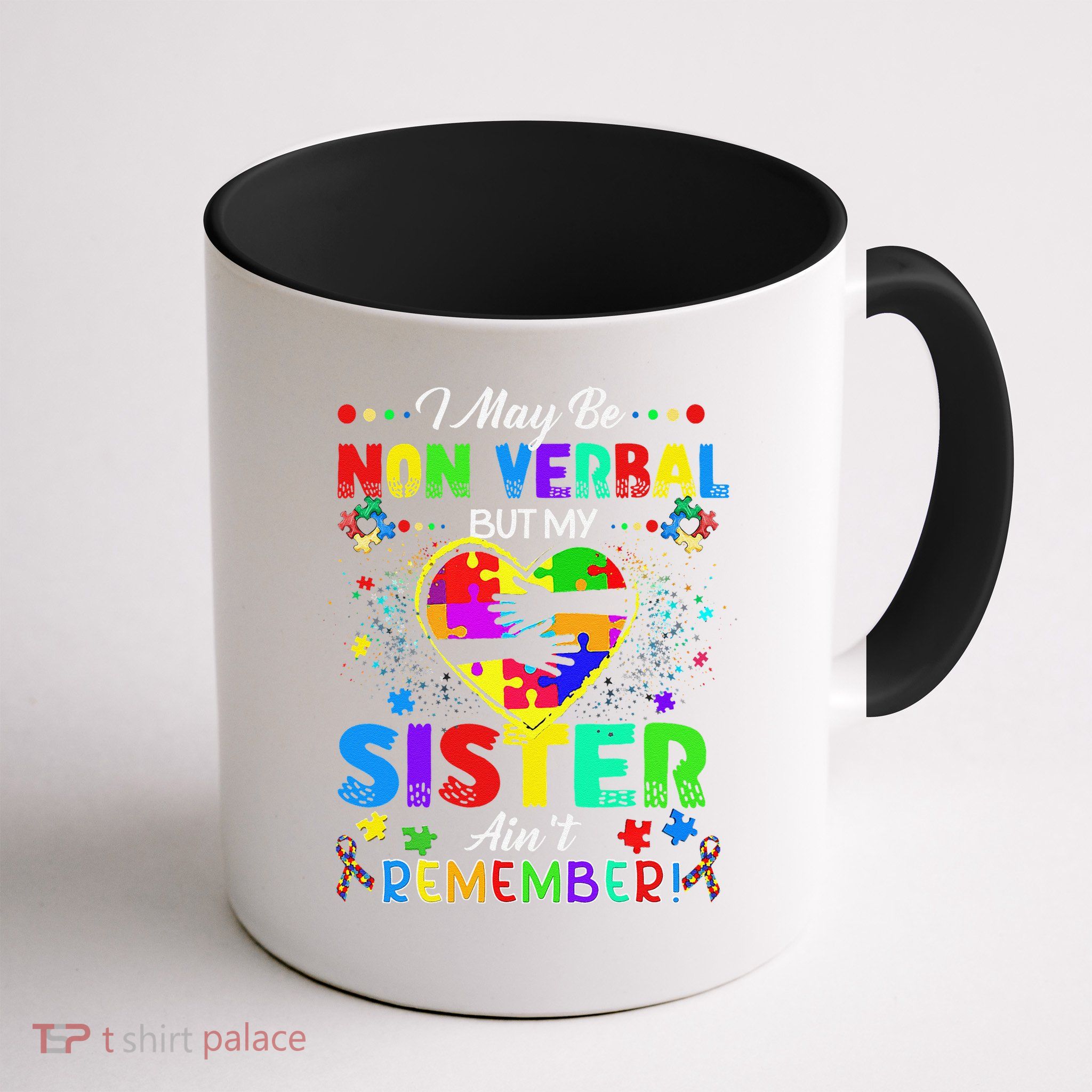 I May Be Non Verbal But My Sister Aint Remember That Autism Mug