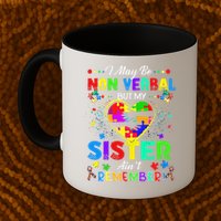 I May Be Non Verbal But My Sister Aint Remember That Autism Mug